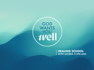 God Wants You Well: Healing School with Gloria Copeland (Part 1)