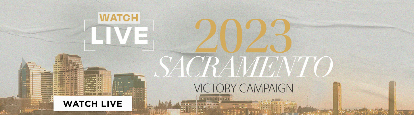 2023 Sacramento Victory Campaign Watch Live