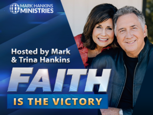 Faith is the Victory with Mark & Trina Hankins